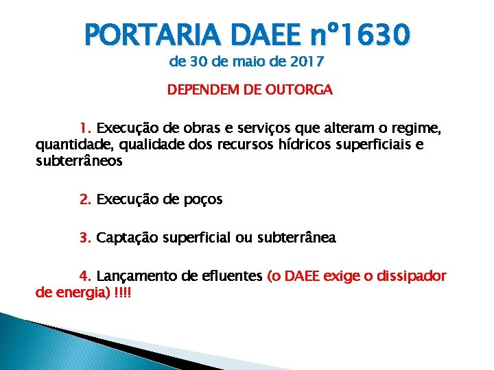 PORTARIA DAEE nº 1630 de maio de 2017 DEPENDEM DE OUTORGA 1. Execução de
