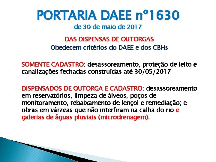 PORTARIA DAEE nº 1630 de maio de 2017 DAS DISPENSAS DE OUTORGAS Obedecem critérios