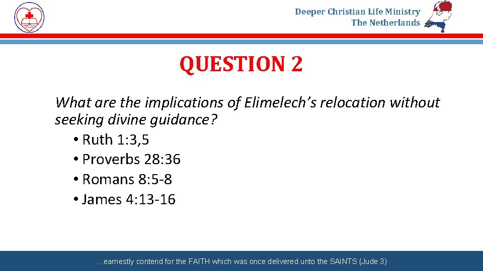 Deeper Christian Life Ministry The Netherlands QUESTION 2 What are the implications of Elimelech’s