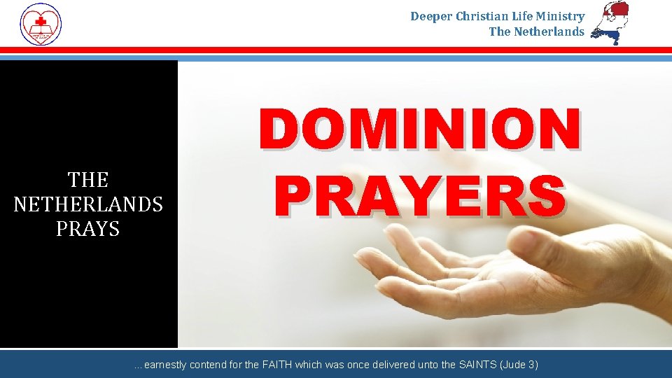 Deeper Christian Life Ministry The Netherlands THE NETHERLANDS PRAYS DOMINION PRAYERS …earnestly contend for