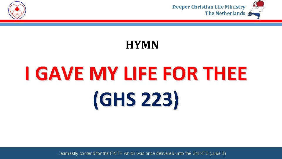 Deeper Christian Life Ministry The Netherlands HYMN I GAVE MY LIFE FOR THEE (GHS