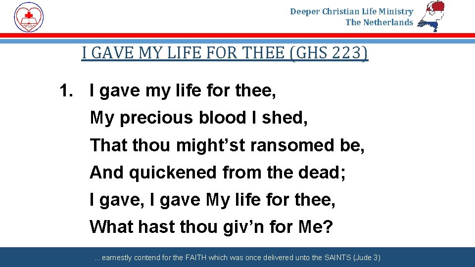Deeper Christian Life Ministry The Netherlands I GAVE MY LIFE FOR THEE (GHS 223)