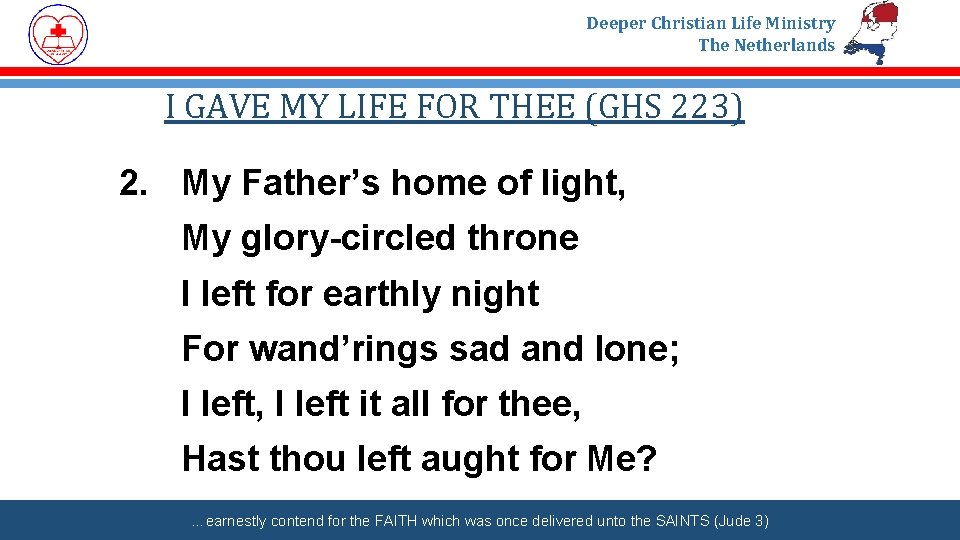 Deeper Christian Life Ministry The Netherlands I GAVE MY LIFE FOR THEE (GHS 223)