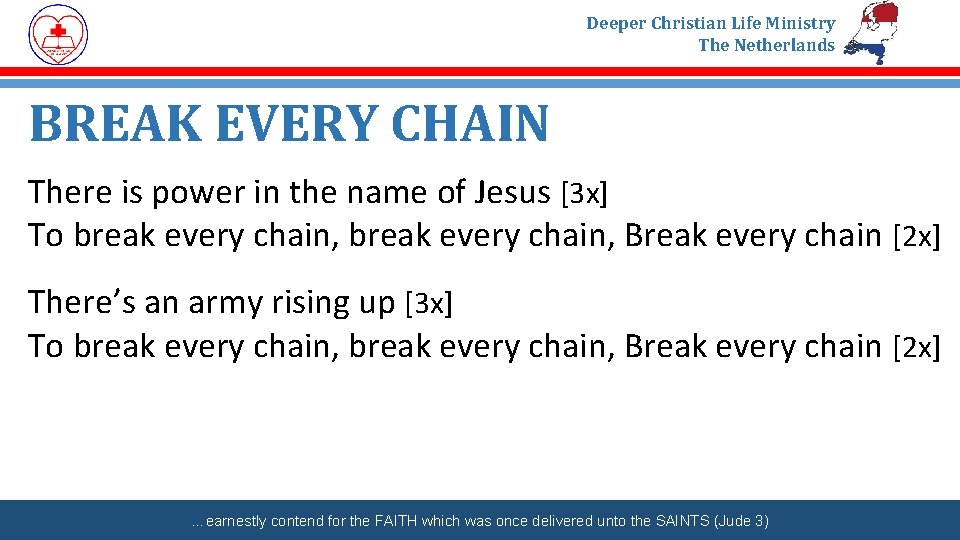 Deeper Christian Life Ministry The Netherlands BREAK EVERY CHAIN There is power in the