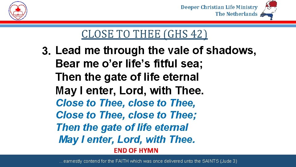 Deeper Christian Life Ministry The Netherlands CLOSE TO THEE (GHS 42) 3. Lead me