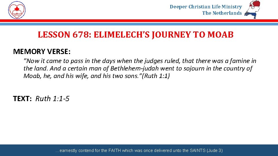 Deeper Christian Life Ministry The Netherlands LESSON 678: ELIMELECH’S JOURNEY TO MOAB MEMORY VERSE:
