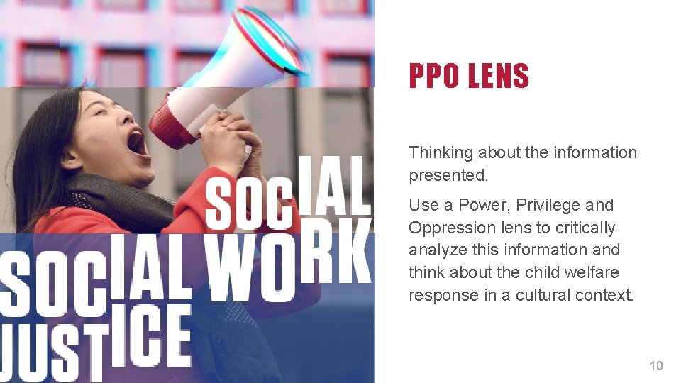 PPO LENS Thinking about the information presented. Use a Power, Privilege and Oppression lens