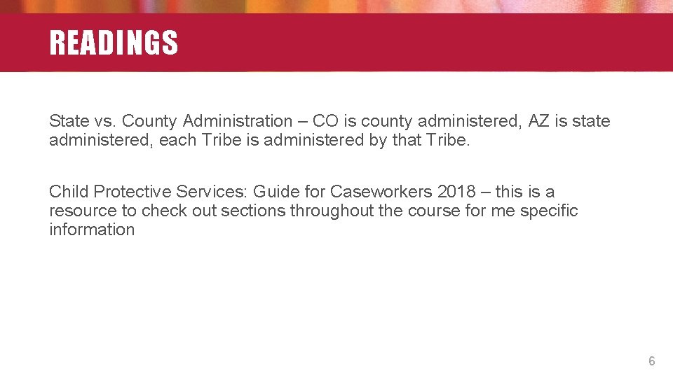 READINGS State vs. County Administration – CO is county administered, AZ is state administered,