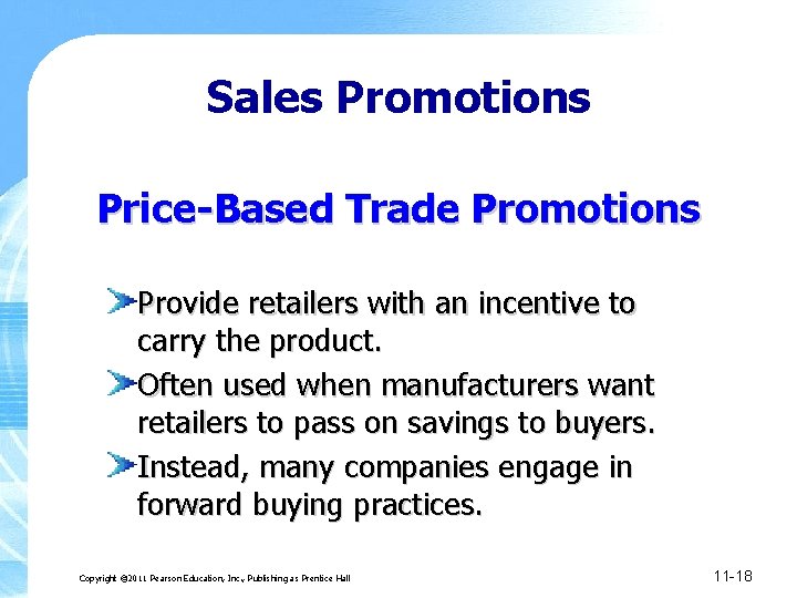 Sales Promotions Price-Based Trade Promotions Provide retailers with an incentive to carry the product.