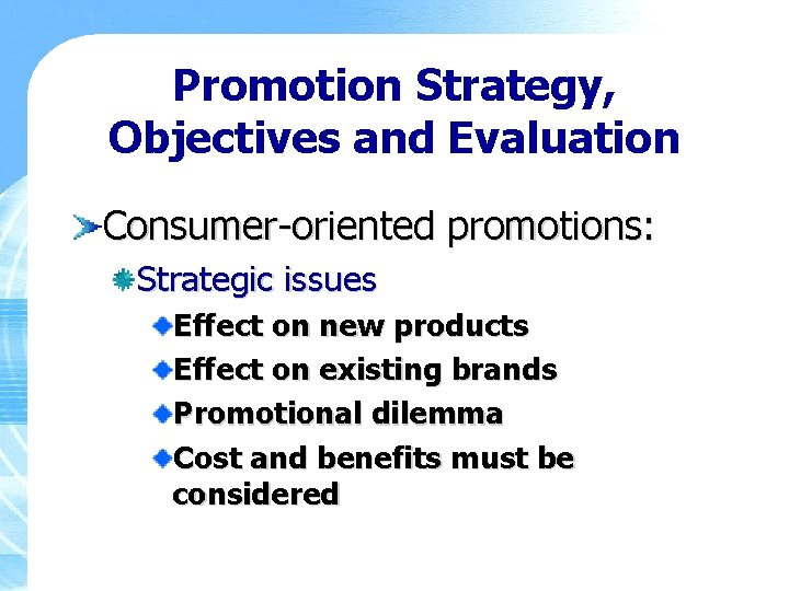 Promotion Strategy, Objectives and Evaluation Consumer-oriented promotions: Strategic issues Effect on new products Effect
