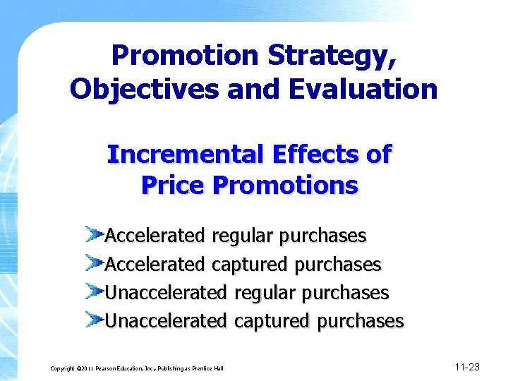Promotion Strategy, Objectives and Evaluation Incremental Effects of Price Promotions Accelerated regular purchases Accelerated