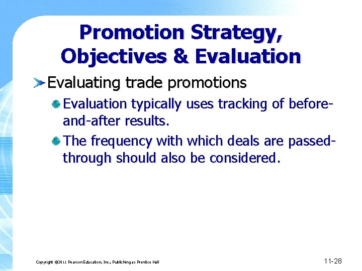 Promotion Strategy, Objectives & Evaluation Evaluating trade promotions Evaluation typically uses tracking of beforeand-after