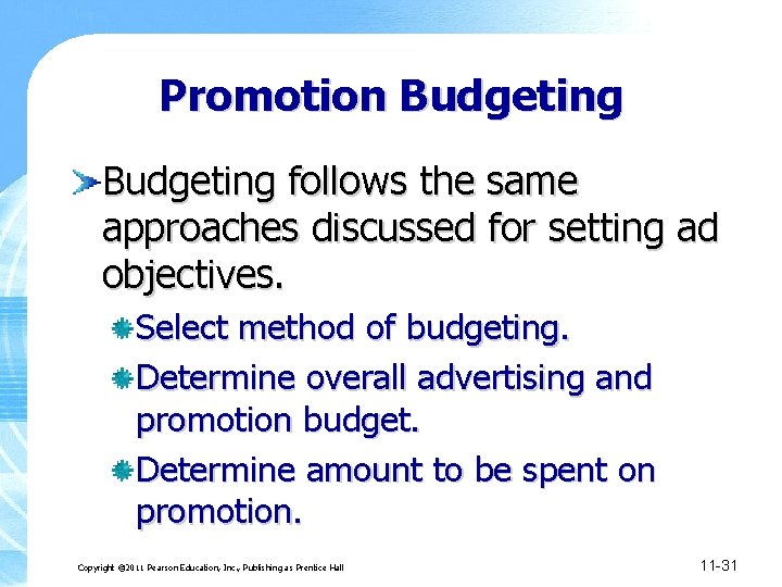 Promotion Budgeting follows the same approaches discussed for setting ad objectives. Select method of