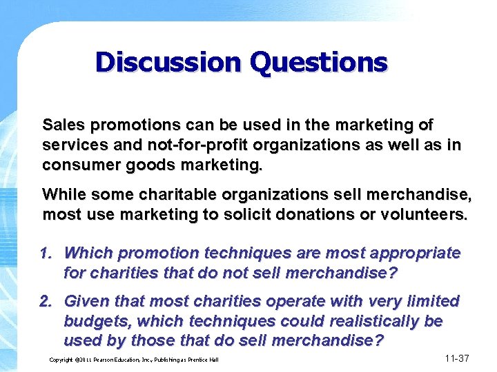 Discussion Questions Sales promotions can be used in the marketing of services and not-for-profit