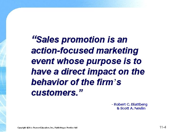 “Sales promotion is an action-focused marketing event whose purpose is to have a direct
