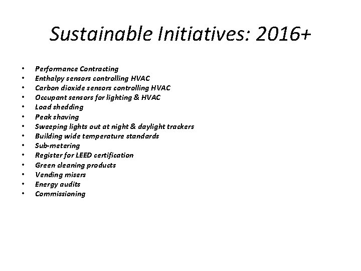 Sustainable Initiatives: 2016+ • • • • Performance Contracting Enthalpy sensors controlling HVAC Carbon