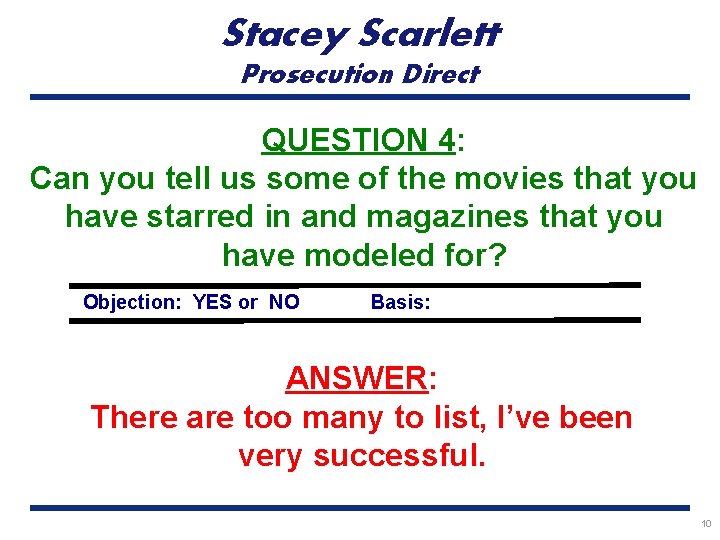 Stacey Scarlett Prosecution Direct QUESTION 4: Can you tell us some of the movies