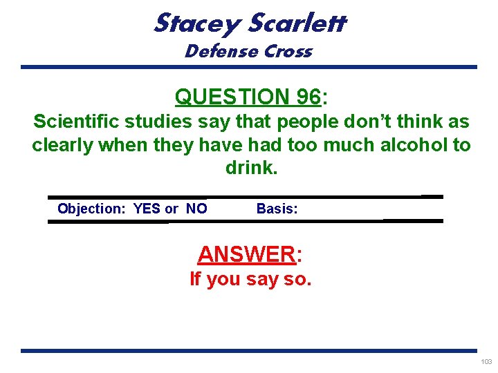 Stacey Scarlett Defense Cross QUESTION 96: Scientific studies say that people don’t think as