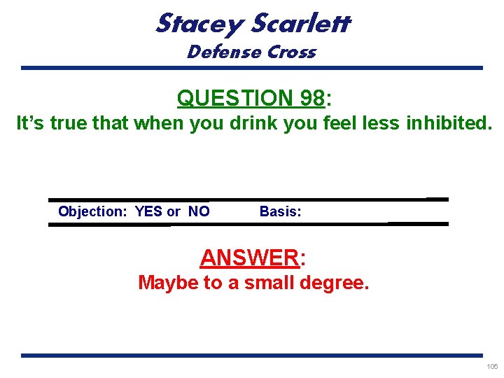 Stacey Scarlett Defense Cross QUESTION 98: It’s true that when you drink you feel