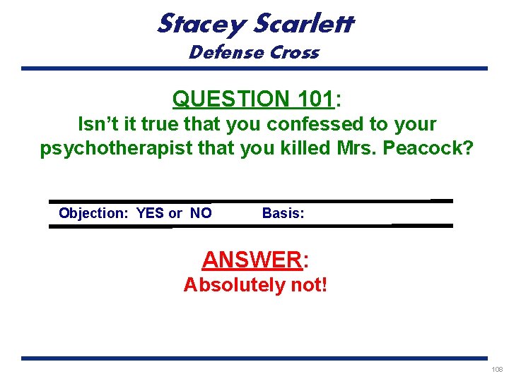 Stacey Scarlett Defense Cross QUESTION 101: Isn’t it true that you confessed to your