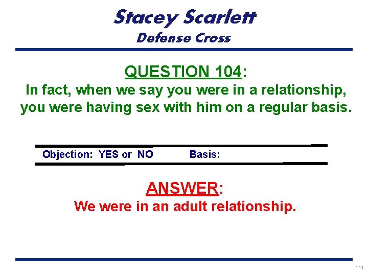 Stacey Scarlett Defense Cross QUESTION 104: In fact, when we say you were in