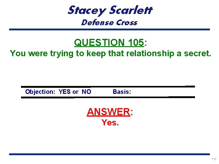 Stacey Scarlett Defense Cross QUESTION 105: You were trying to keep that relationship a