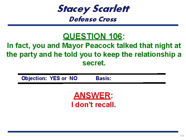 Stacey Scarlett Defense Cross QUESTION 106: In fact, you and Mayor Peacock talked that