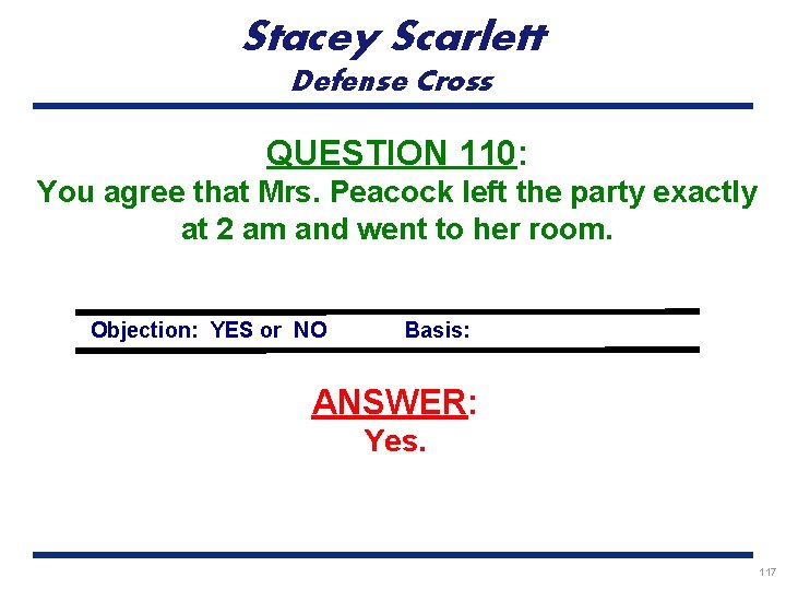 Stacey Scarlett Defense Cross QUESTION 110: You agree that Mrs. Peacock left the party