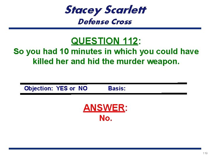 Stacey Scarlett Defense Cross QUESTION 112: So you had 10 minutes in which you