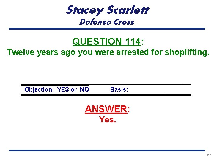 Stacey Scarlett Defense Cross QUESTION 114: Twelve years ago you were arrested for shoplifting.