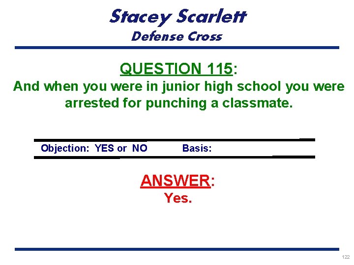 Stacey Scarlett Defense Cross QUESTION 115: And when you were in junior high school