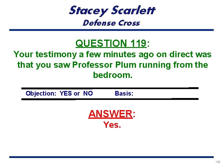 Stacey Scarlett Defense Cross QUESTION 119: Your testimony a few minutes ago on direct