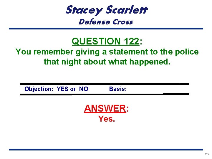 Stacey Scarlett Defense Cross QUESTION 122: You remember giving a statement to the police