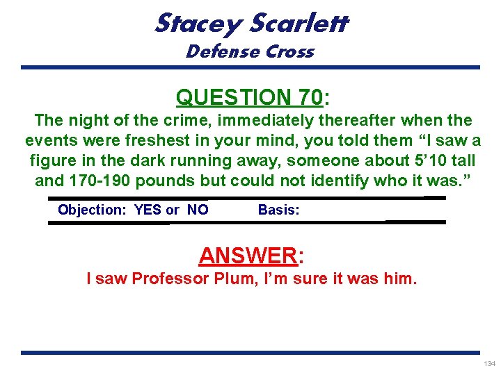 Stacey Scarlett Defense Cross QUESTION 70: The night of the crime, immediately thereafter when