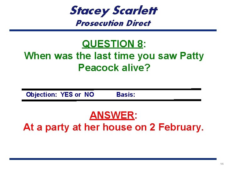 Stacey Scarlett Prosecution Direct QUESTION 8: When was the last time you saw Patty