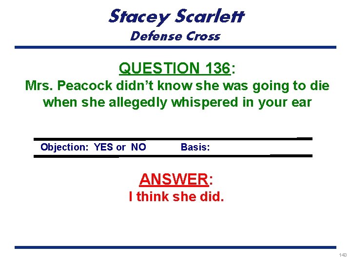 Stacey Scarlett Defense Cross QUESTION 136: Mrs. Peacock didn’t know she was going to