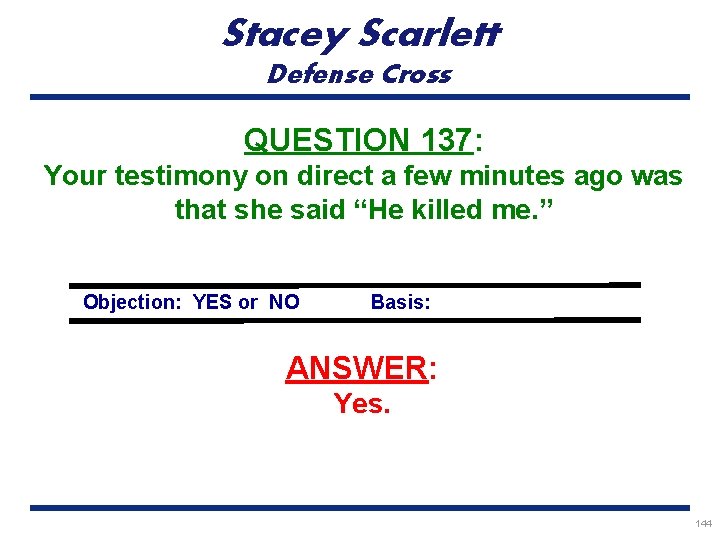 Stacey Scarlett Defense Cross QUESTION 137: Your testimony on direct a few minutes ago