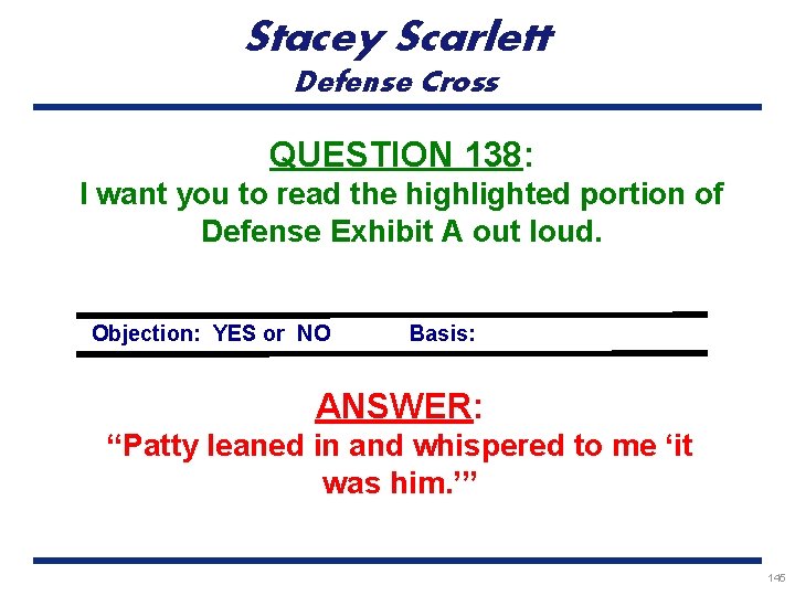 Stacey Scarlett Defense Cross QUESTION 138: I want you to read the highlighted portion