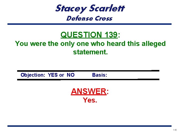 Stacey Scarlett Defense Cross QUESTION 139: You were the only one who heard this
