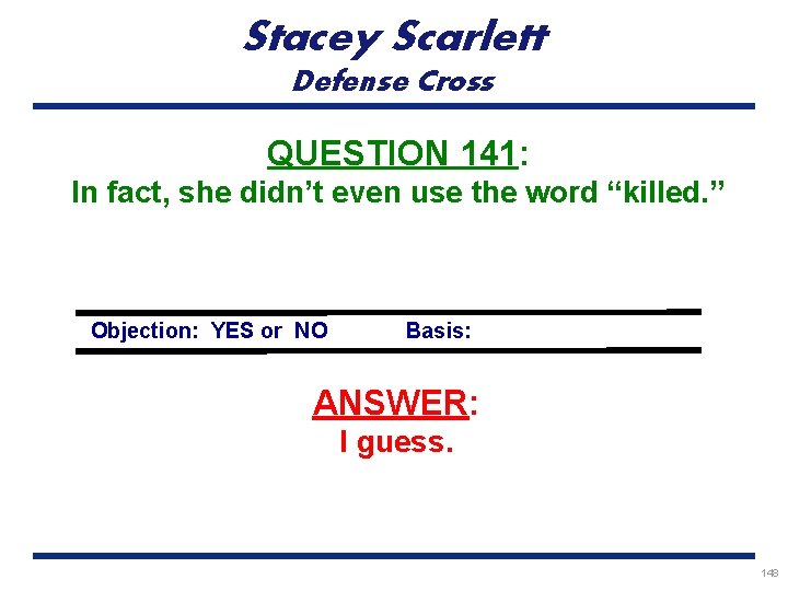 Stacey Scarlett Defense Cross QUESTION 141: In fact, she didn’t even use the word