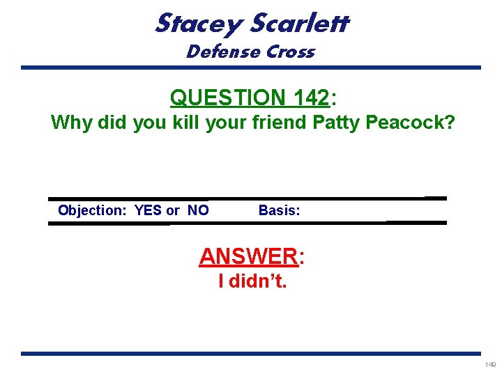 Stacey Scarlett Defense Cross QUESTION 142: Why did you kill your friend Patty Peacock?