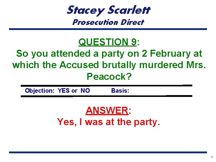 Stacey Scarlett Prosecution Direct QUESTION 9: So you attended a party on 2 February