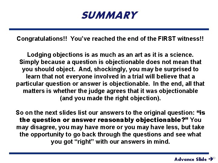 SUMMARY Congratulations!! You’ve reached the end of the FIRST witness!! Lodging objections is as