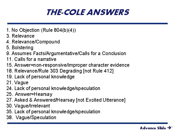 THE-COLE ANSWERS 1. No Objection (Rule 804(b)(4)) 3. Relevance 4. Relevance/Compound 5. Bolstering 9.