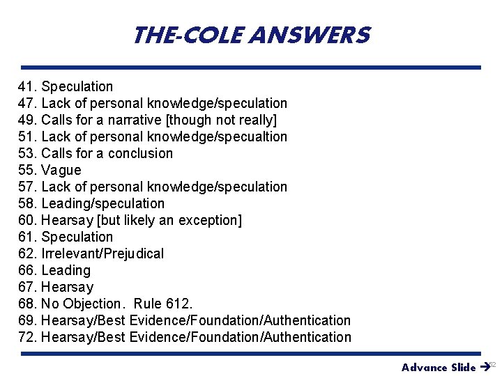 THE-COLE ANSWERS 41. Speculation 47. Lack of personal knowledge/speculation 49. Calls for a narrative