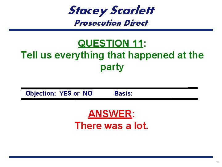 Stacey Scarlett Prosecution Direct QUESTION 11: Tell us everything that happened at the party