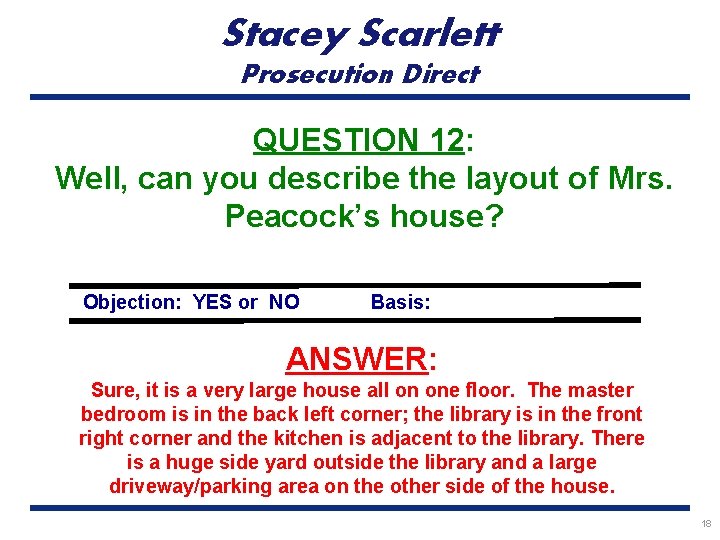 Stacey Scarlett Prosecution Direct QUESTION 12: Well, can you describe the layout of Mrs.