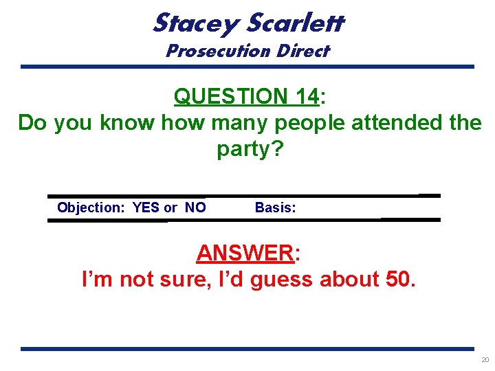 Stacey Scarlett Prosecution Direct QUESTION 14: Do you know how many people attended the