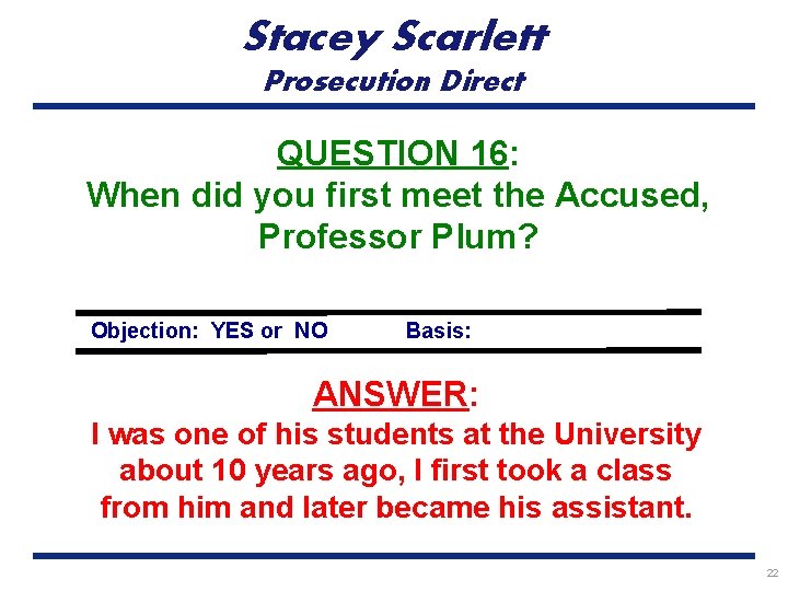 Stacey Scarlett Prosecution Direct QUESTION 16: When did you first meet the Accused, Professor