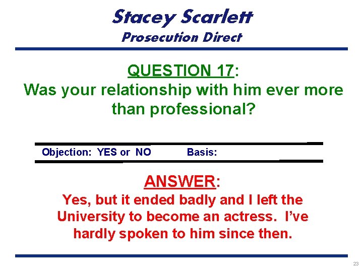 Stacey Scarlett Prosecution Direct QUESTION 17: Was your relationship with him ever more than